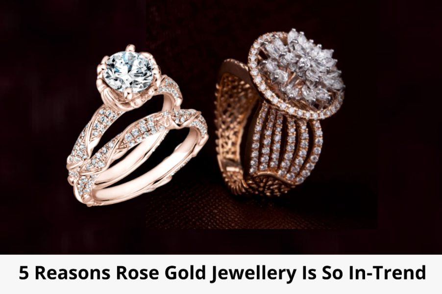 5 Reasons rose gold jewelry is so in-trend - I Want Media